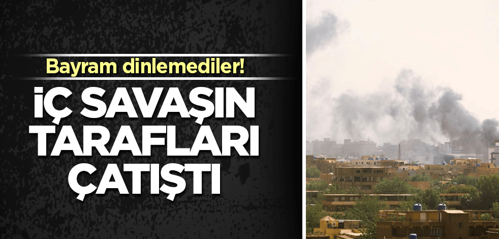 Bayram dinlemediler! İç savaşın tarafları çatıştı