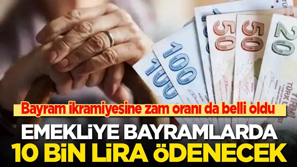 Bayram ikramiyesine zam oranı da belli oldu! Emekliler bayramlarda 10 bin lira ikramiye alacak