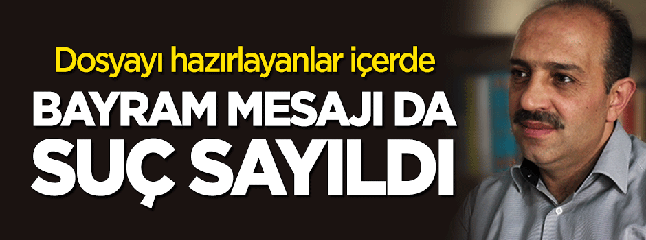 Bayram mesajı da suç sayıldı