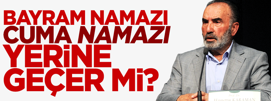 Bayram namazı Cuma namazı yerine geçer mi?