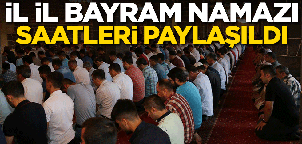 Bayram namazı saatleri paylaşıldı