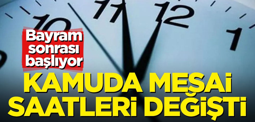Bayram sonrası başlıyor! Kamuda mesai saatleri değişti