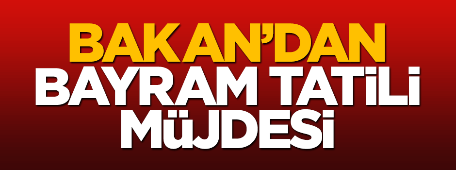 Bayram tatili kaç gün olacak?