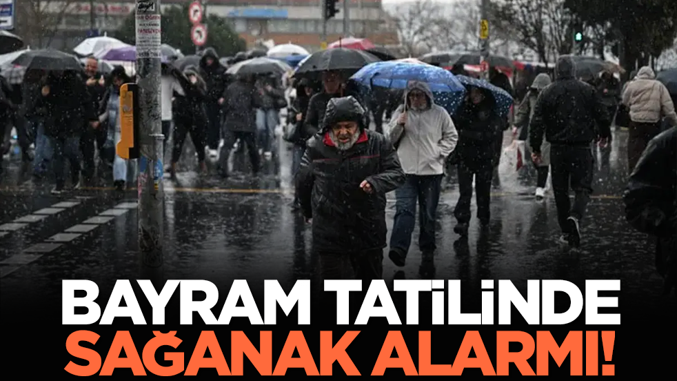 Bayram tatilinde sağanak alarmı!
