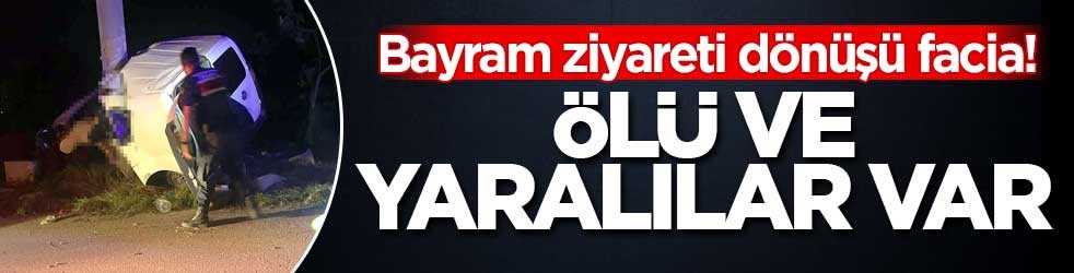 Bayram ziyareti dönüşü facia! 2 ölü, 2 yaralı