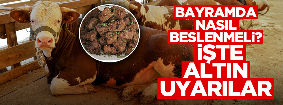 Bayramda nasıl beslenmeli... İşte "altın" uyarılar!