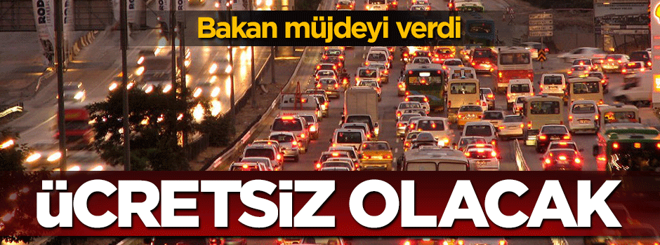 Bayramda otoyol ve köprüler ücretsiz olacak