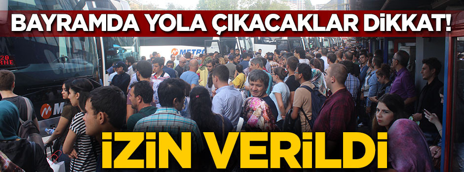 Bayramda yola çıkacaklar dikkat!