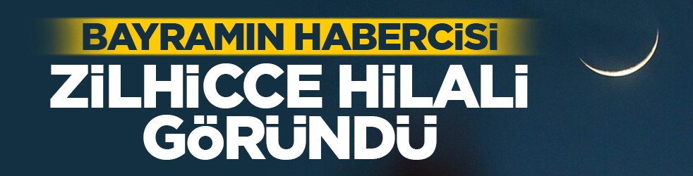 Bayramın habercisi zilhicce hilali göründü
