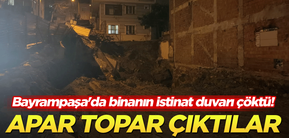 Bayrampaşa'da binanın istinat duvarı çöktü! Apar topar çıktılar