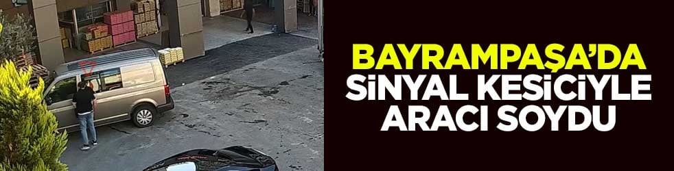 Bayrampaşa’da sinyal kesiciyle aracı soydu