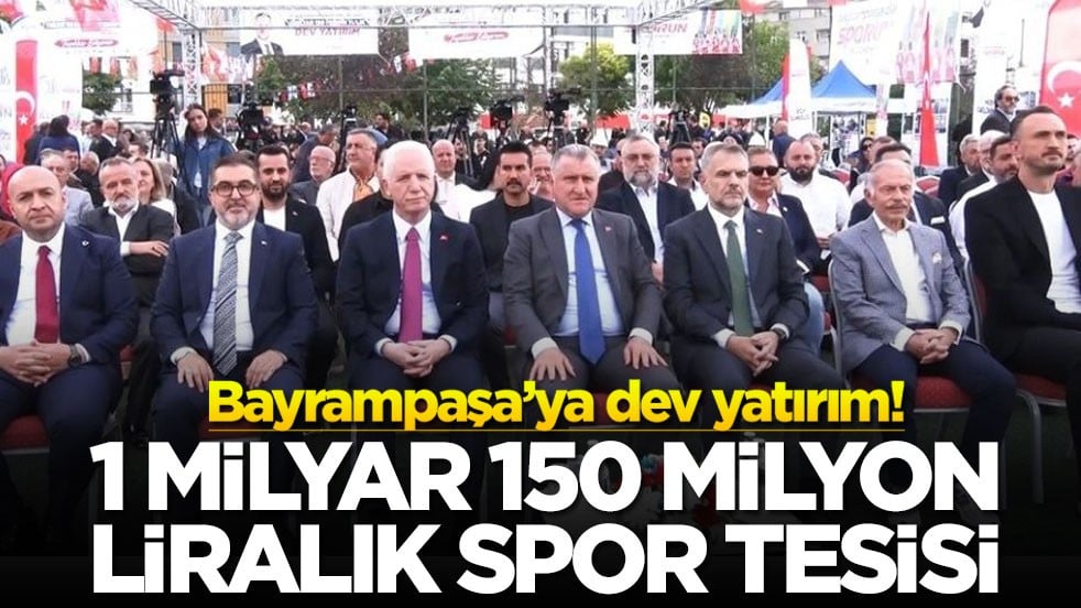 Bayrampaşa’ya dev yatırım! 1 milyar 150 milyon liralık spor tesisi