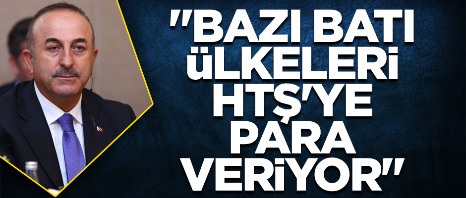 "Bazı Batı ülkeleri HTŞ'ye para veriyor"