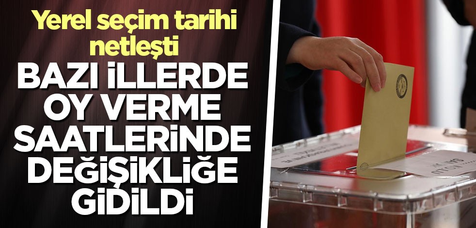 Bazı illerde oy verme saatlerinde değişikliğe ilişkin karar Resmi Gazete'de yayımlandı