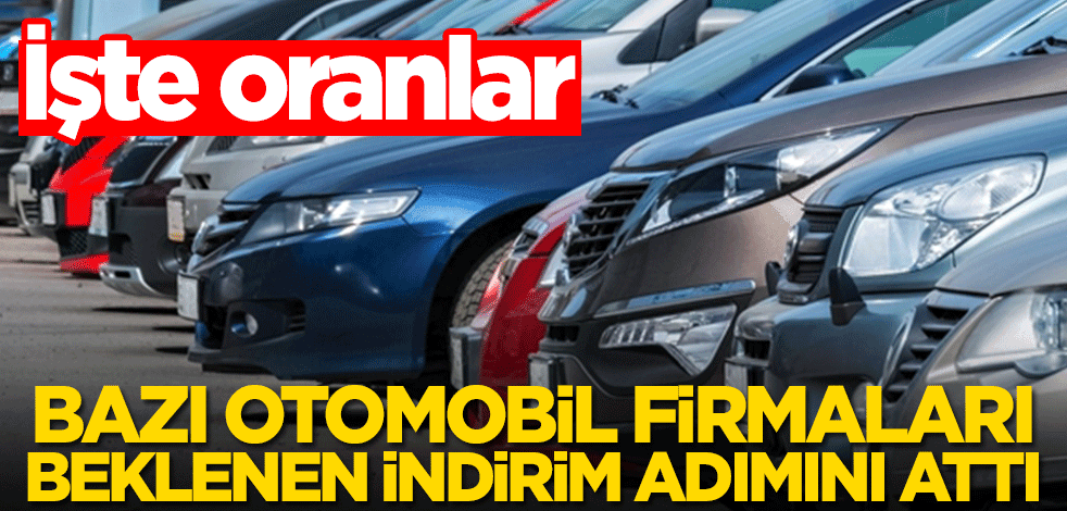 Bazı otomobil firmaları beklenen indirim adımını attı! İşte oranlar