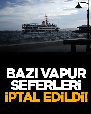 Bazı vapur seferleri iptal edildi!