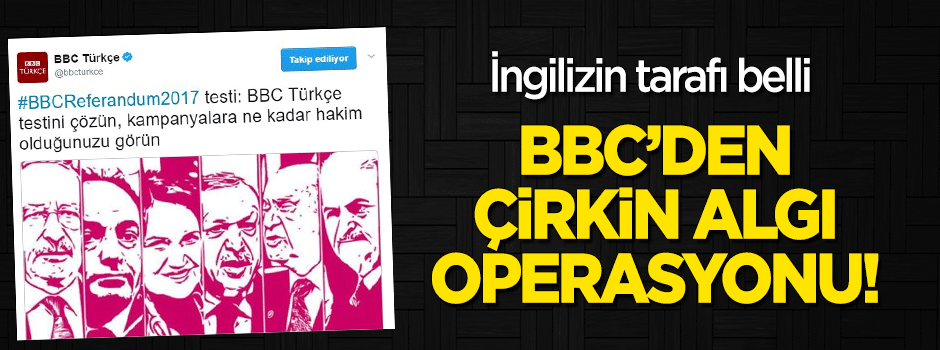 BBC Türkçe'nin çirkin algı oyunu