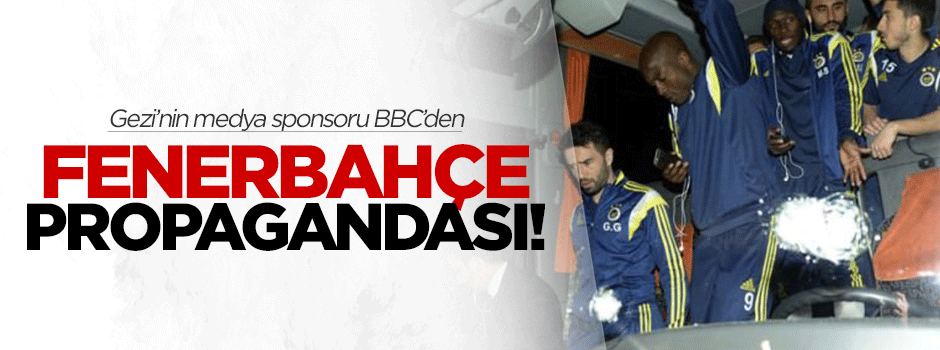 BBC'den Fenerbahçe propagandası!