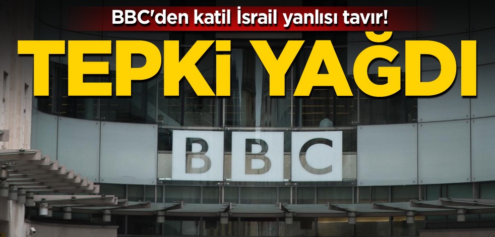 BBC'den katil İsrail yanlısı tavır! Tepki yağdı