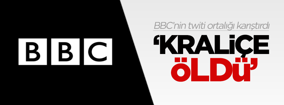 BBC'nin 'Kraliçe öldü' twiti ortalığı karıştırdı