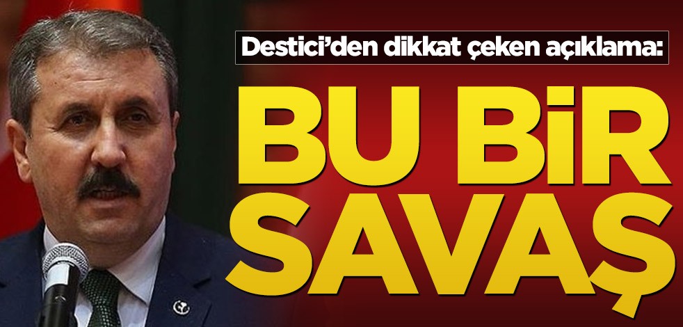 BBP Genel Başkanı Mustafa Destici'den koronavirüs açıklaması!