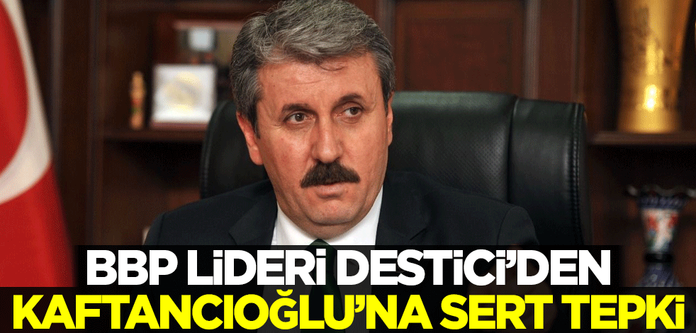 BBP Lideri Destici'den Canan Kaftancıoğlu'na sert tepki