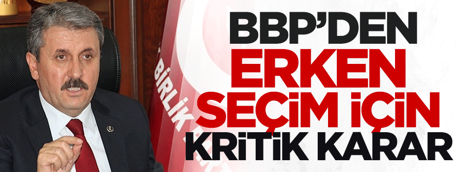 BBP'den erken seçim için kritik karar