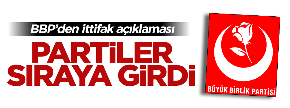 BBP'den ittifak açıklaması: MHP dışında 6 parti var