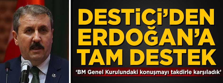 BBP'li Destici'den Erdoğan'a tam destek! 'Takdirle karşıladık'