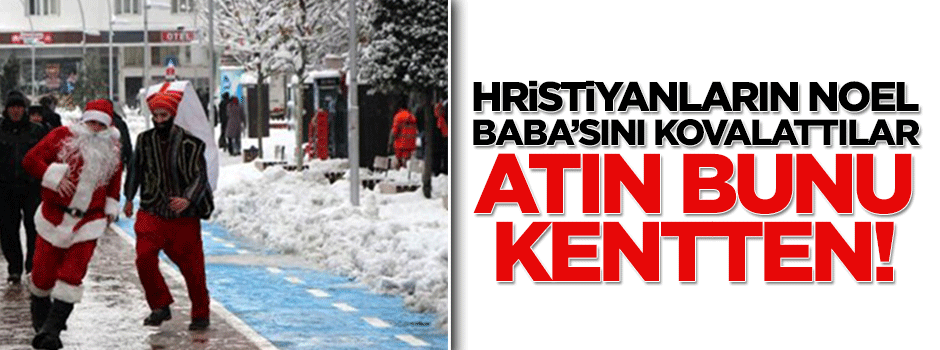 BBP'liler Noel Baba'yı kovalattı