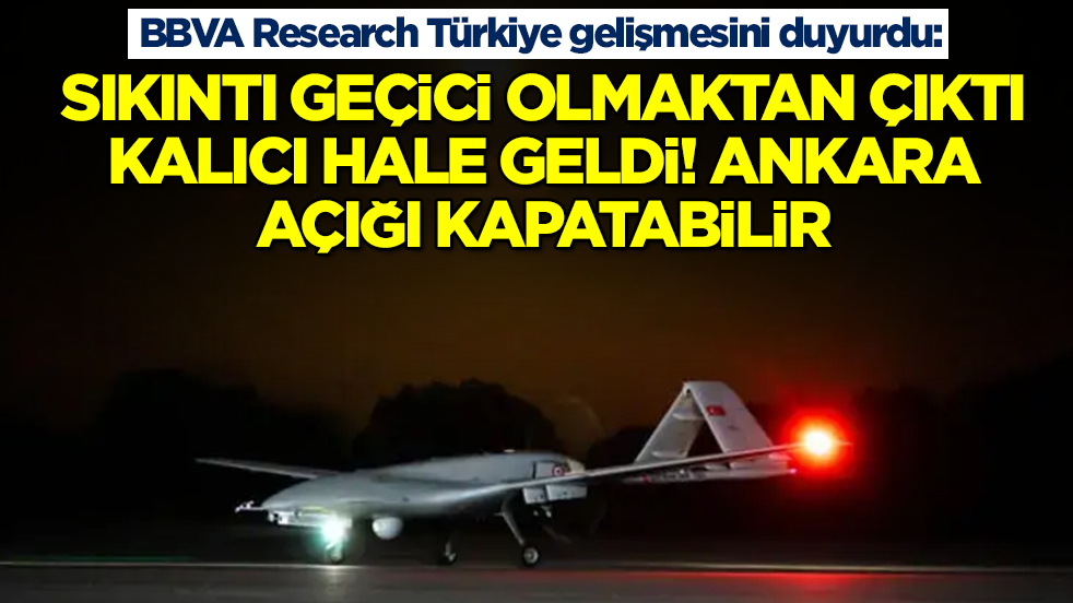 BBVA Research Türkiye gelişmesini duyurdu: Sıkıntı geçici olmaktan çıkıp kalıcı hale geldi, Ankara açığı kapatabilir