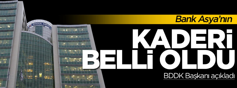 BDDK Başkanı açıkladı, Bank Asya'nın akıbeti belli oldu!