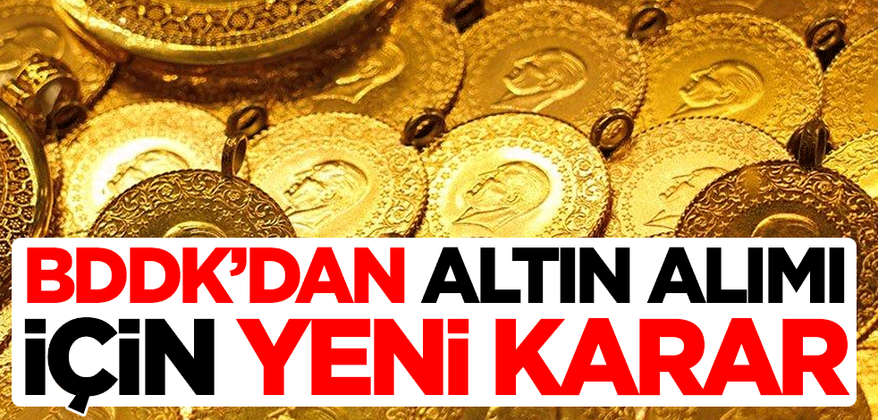 BDDK'dan altın alımı için yeni karar