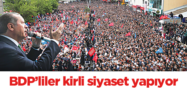 BDP’liler kirli siyaset yapıyor