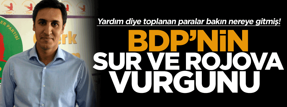 BDP’nin Sur ve Rojova vurgunu