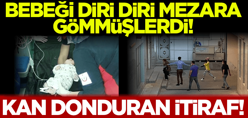 Bebeği diri diri mezara gömmüşlerdi! Kan donduran itiraf