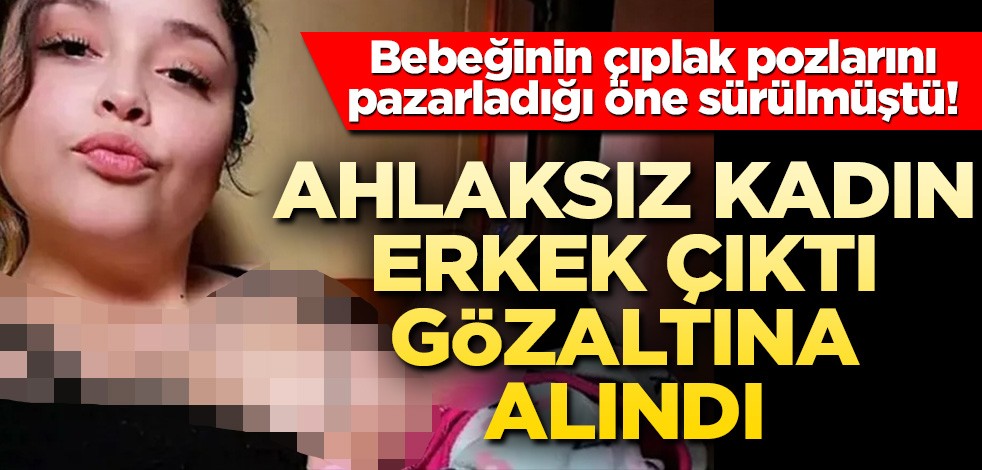 Bebeğinin çıplak pozlarını pazarlayarak gündeme gelmişti