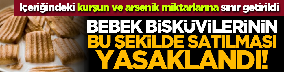 Bebek bisküvilerinin bu şekilde satılması yasaklandı!