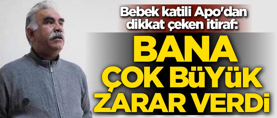 Bebek katili Apo'dan dikkat çeken itiraf: Bana çok büyük zarar verdi