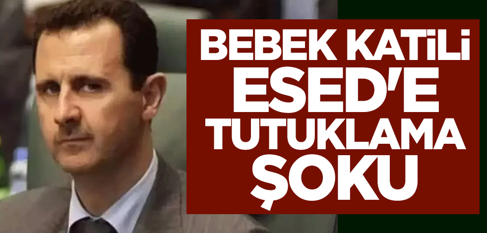 Bebek katili Beşşar Esed için tutuklama emri çıkarıldı