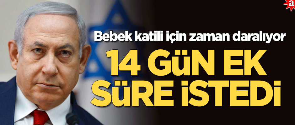 Bebek katili Netanyahu ek süre istedi! Kabineyi kurmak için 14 günü var