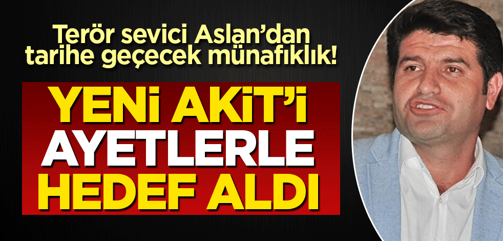 Bebek katili Öcalan için slogan atan HDP'li Aslan'dan tarihe geçecek münafıklık! Yeni Akit'i yüce Kur'an'dan ayetlerle hedef aldı