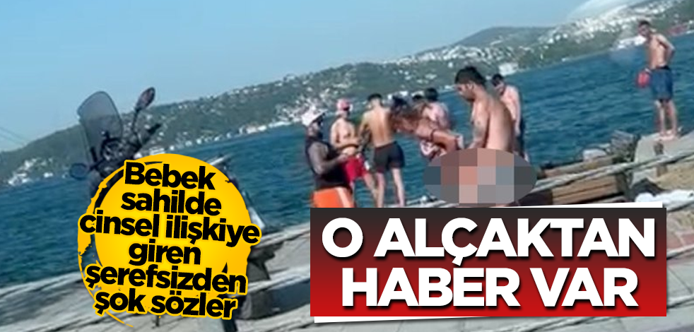 Bebek sahilde cinsel ilişkiye giren şerefsizden şok sözler