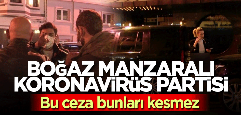 Bebek'deki korona partisine ceza yağdı