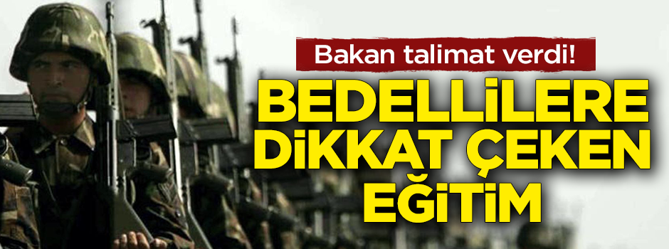 Bedelli askerlere dikkat çeken eğitim!