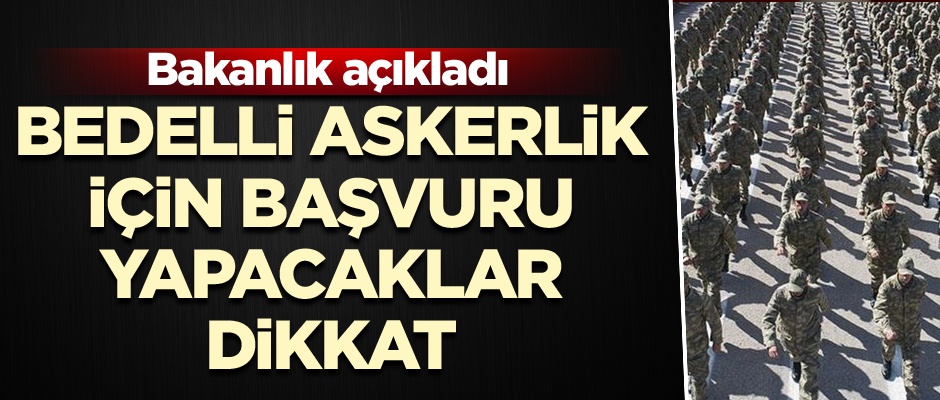Bedelli askerlik başvurularında flaş gelişme! Mesai hafta sonu da devam edecek