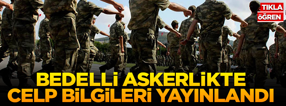 Bedelli askerlik celp bilgileri e-devlet'te yayınlandı