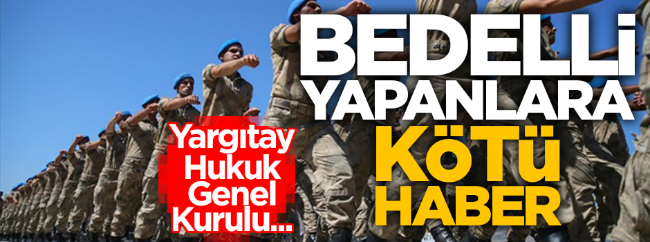 Bedelli askerlik yapacaklara kötü haber!