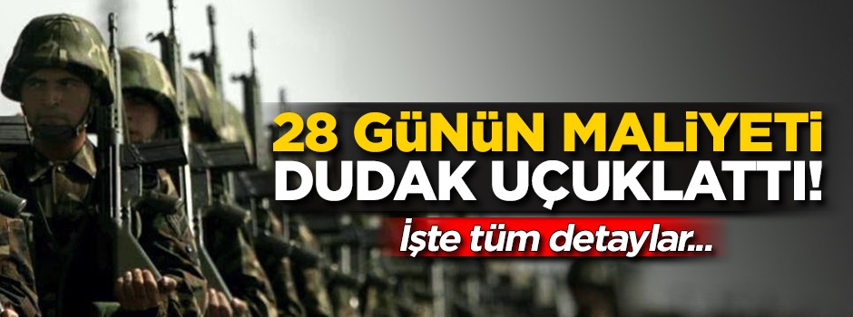 Bedelli askerlikte zorunlu 28 günün devlete maliyeti dudak uçuklattı!