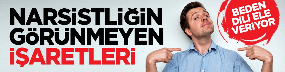 Beden dili ele veriyor: Narsistliğin görünmeyen işaretleri